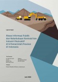 Akses Informasi Publik dan Keterbukaan Kontrak/Izin Industri Ekstraktif di 6 Pemerintah Provinsi di Indonesia