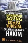 Batas kewenangan Mahkamah Agung dan Komisi Yudisial dalam Mengawasi Hakim