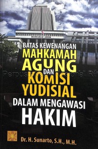 Batas kewenangan Mahkamah Agung dan Komisi Yudisial dalam Mengawasi Hakim