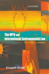 THE WTO AND INTERNATIONAL ENVIRONMENTAL LAW : TOWARDS CONCILIATION