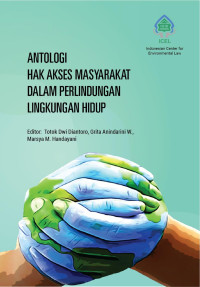 Image of Antologi Hak Akses Masyarakat Dalam Perlindungan Lingkungan Hidup