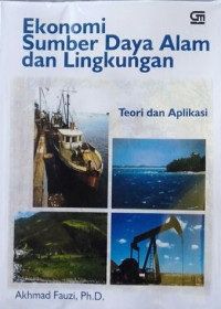 Image of Ekonomi Sumber Daya Alam dan Lingkungan : Teori dan Aplikasi