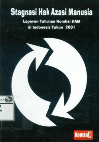 Image of Stagnasi Hak Azasi Manusia: Laporan Tahunan Kondisi HAM di Indonesia Tahun 2001